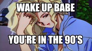 Babe wake up it's the 90s