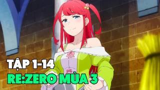 Re:Zero Mùa 3 | Tóm Tắt Tập 1-14