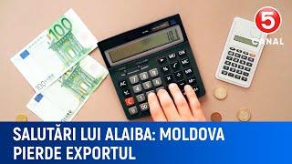 Salutări lui Alaiba. Moldova pierde exportul