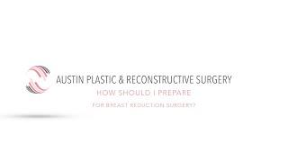 HOW SHOULD I PREPARE FOR BREAST REDUCTION SURGERY?