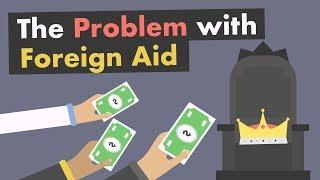 The Problem with Foreign Aid