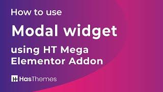 How to use Modal Widget using HT Mega Elementor Addon | Part 9