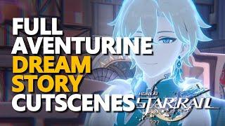 Full Aventurine Dream Story Cutscenes Honkai Star Rail