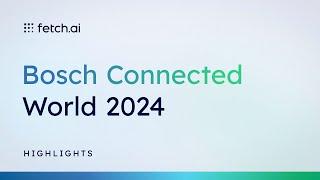 Bosch Connected 2024 Highlights | Fetch.ai