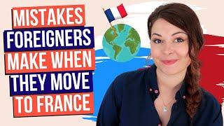 What NOT to do when you move to France as a foreigner!   Mistakes you make when moving to France