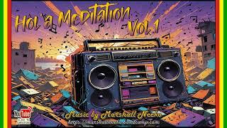 Hol'A Meditation Vol.1 (Marshall Neeko Remix) Koffee, Sizzla, Jah Cure, Lila Ike, Mavado, Chezidek..