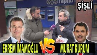 Ekrem İmamoğlu Mu Murat Kurum Mu Şişlide Şaşırtan Kesintisiz Dev Seçim Anketi