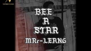 MrR-LEANG | Bee A Star ⭐️ |  Official Video Lyrics