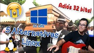 Adiós Windows 32 bits - 5 Alternativas Linux