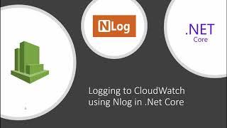 Send Logs to AWS CloudWatch from ASP NET Core 3.1 using NLog