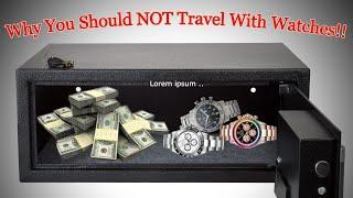 DO NOT Travel With Multiple Watches Before You Watch This Video - Beware of Traveling With Watches