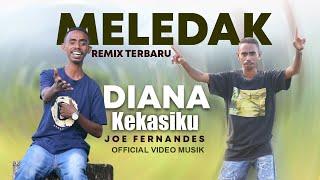 MELEDAKDIANA KEKASIKU REMIX TERBARU || Cver Joe Fernandes || Official Video Musik