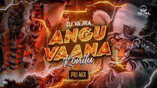 Angu Vaana konilu Pili mix Dj Vajra