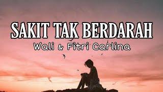 Lirik Lagu SAKIT TAK BERDARAH - Wali & Fitri Carlina || Trending Musik Hits Populer