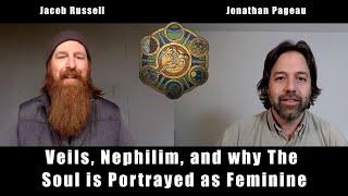 Nephilim, Veils and Why the Soul is Portrayed as Feminine | with Jacob Russell