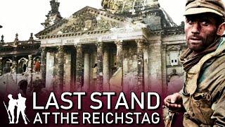 The Last Stand: The Battle of the Reichstag, Berlin 1945 (WW2 Documentary)