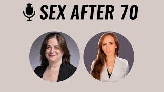 Sex After 70 with Dr. Dena Harris, MD