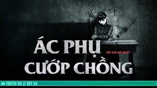 ÁC PHỤ CUỚP CHỒNG - Chuyện ma nhà Chánh Tổng