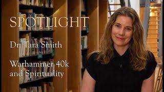 Spotlight Dr. Tara Smith: Warhammer 40k and Spirituality