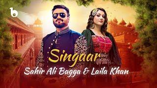 Laila Khan and Sahir Ali Bagga New Duet - Singaar OFFICIAL MUSIC VIDEO 2024 | لیلا خان و ساحرعلی بگا