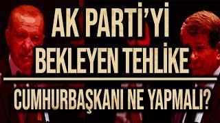 AK PARTİ'DE NELER OLUYOR?