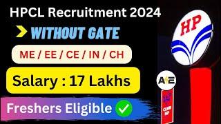 HPCL Recruitment 2024  Salary: 17 lakhs  Mechanical | Electrical | Civil | Chemical | Without GATE