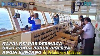 KM. DOBONSOLO TERTUNDA BERANGKAT KARENA ANGIN KENCANG DARI LAUT || PELABUHAN MAKASAR