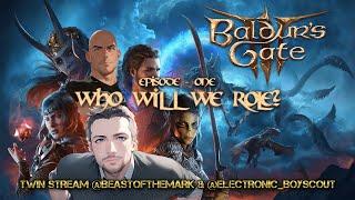 EP- 1 | Who Will We Role? | Baldur's Gate 3 | Twin Stream ft. @Electronic_Boyscout & @BeastOfTheMark