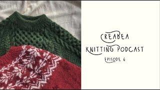 Creabea Knitting Podcast - Episode 6: Chaotic gift knits, festive sweater and London Yarn Shop haul