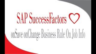 onSave onChange Business Rule On Job Information :SAP SuccessFactors Employee Central