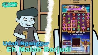 Kebiasaan Pengangguran Ketika Berjudi Part1 (Animasi Sentadak)