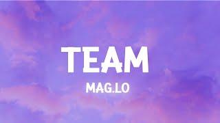 Mag.Lo - Team (Lyrics) I got my team I got my team