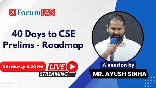 40 Days to CSE Prelims - Roadmap | Session by Mr. Ayush Sinha