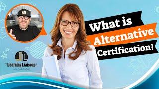 What is Alternative Teacher Certification? I want to be a Teacher