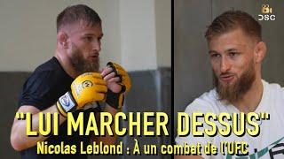 "Je suis prêt à finir ce combat" Nicolas Leblond : Taper dans l’oeil de l’UFC