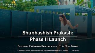 Shubhashish Prakash Phase II Launch: Discover Exclusive Residences at The Bliss Tower