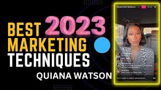 Quiana Watson | Best 2023 Marketing Techniques