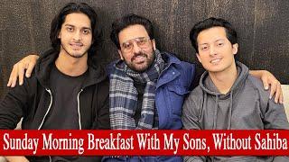 SUNDAY MORNING BREAKFAST  WITH MY SONS || Without SAHIBA || Ahsan khan || zain khan ||