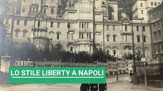 I Capolavori dello stile Liberty e Floreale a Napoli, villa Maria ex Hotel Eden - Storia Napoletana