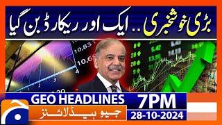 Pakistani Economy Updates!! | Geo News 7 PM Headlines (28 Oct 2024)