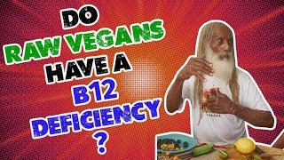 The Truth About B12 They Don't Want You to Know! | Do Raw Vegans Have a B12 Deficiency?