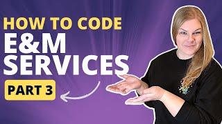 How to Code E&M Services Part 3 - Amount and/or Complexity of Data to Be Reviewed and Analyzed