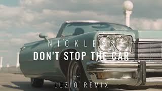 Nickless - Don't Stop The Car (Luzio Remix)