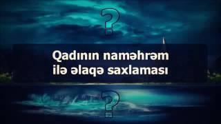 Qadının naməhrəm ilə əlaqə saxlaması ¦¦ Veysəl [Veysel] Orucov]