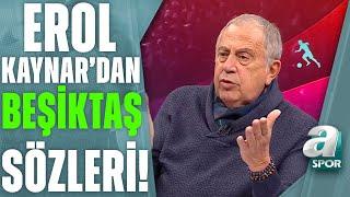 Erol Kaynar'dan Flaş Sözler: "Ghezzal Sakatlanmasaydı Beşiktaş Çok Farklı Bir Noktada Olabilirdi"