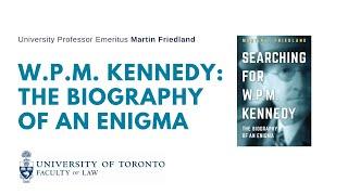 Searching for W.P.M. Kennedy: A talk by University Professor Emeritus Martin Friedland