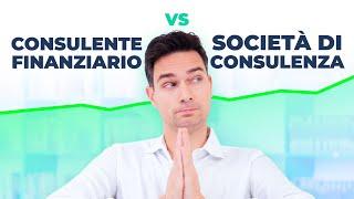 Consulente Finanziario Autonomo vs Società di Consulenza: Qual è la Scelta Migliore?