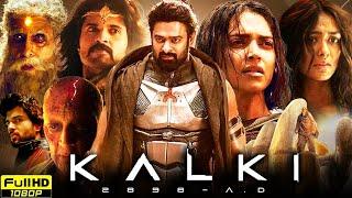 Kalki 2898 AD Full Movie Hindi | Prabhas, Amitabh Bachchan, Deepika Padukone | 1080p Facts & Review