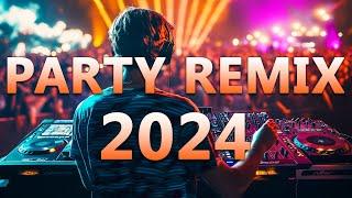 PARTY REMIX 2024  Mashups & Remixes Of Popular Songs  DJ Remix Club Music Dance Mix 2024