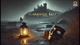 ️‍️ Scarhaven Keep by J. S. Fletcher | A Classic Detective Mystery 